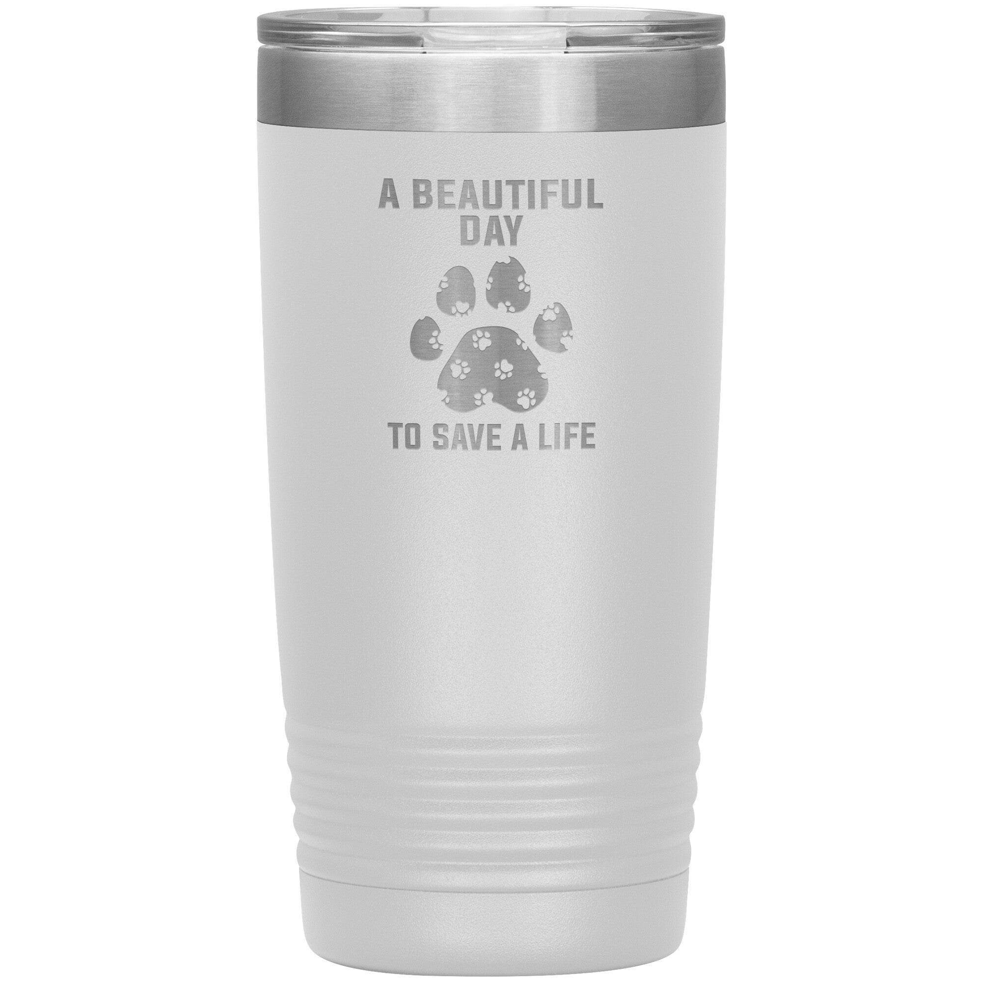 A beautiful day to save a life 20oz